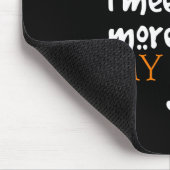 Je mehr Leute ich treffen, desto mehr, die, mag Mousepad (Ecke)