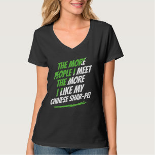 Je mehr Menschen ich treffe Chinesischer Shar-Pei T-Shirt