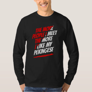Je mehr Menschen ich treffe Pekingese Lustiger Hun T-Shirt