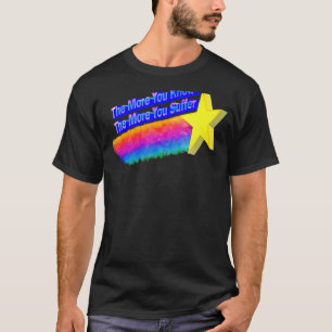 Je mehr Sie wissen, desto mehr leiden Sie 2 T-Shirt