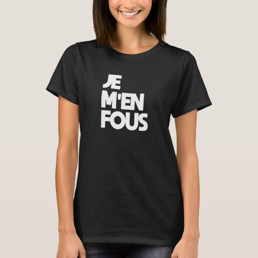 Je M'En Fous 'I Don't Care' In French T-Shirt (Vorderseite)