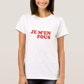 Je M'En Fous T-Shirt (Vorderseite)