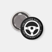 Je Nah, desto langsamer fahre ich Cool Magnet (Vorderseite/Rückseite)