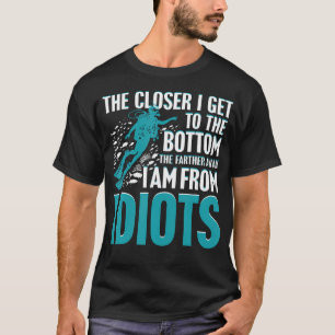 Je näher ich dem Boden komme, desto weiter bin ich T-Shirt