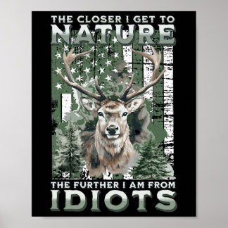 Je Naher ich in die Natur komme Jagd Wandern Campi Poster