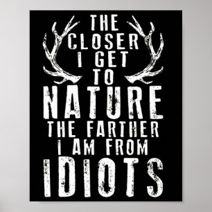 Je Naher ich in die Naturjagd komme Poster