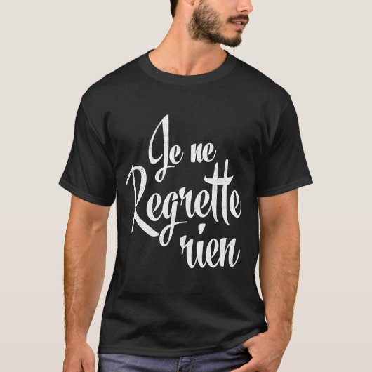 Je Ne Regrette Rien French T-Shirt (Vorderseite)