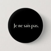 Je Ne sais Pas. Button (Vorderseite)