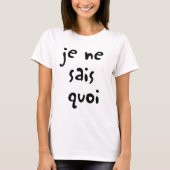 je Ne sais quoi, französisch T-Shirt (Vorderseite)