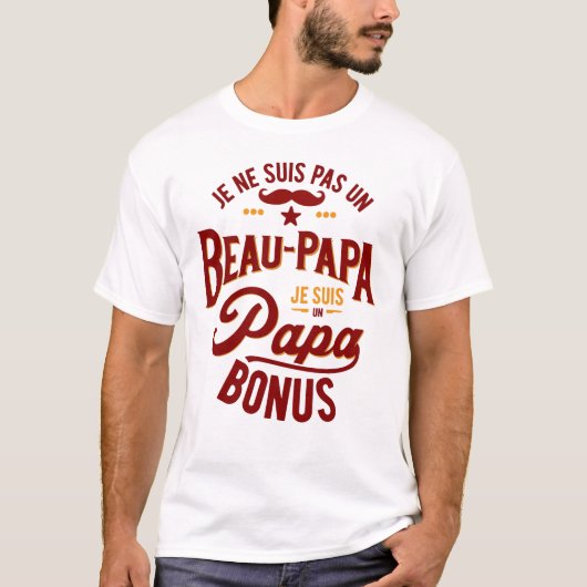 Je ne suis pas un BEAU-PAPA je suis un PAPA BONUS T-Shirt (Vorderseite)