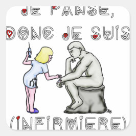 Je panse donc je suis (Infirmière) - Jeux de mots Quadratischer Aufkleber