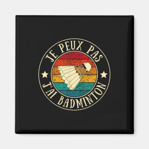 Je Peux Pas Jai Badminton Man Spaß Vintages Gesche Magnet