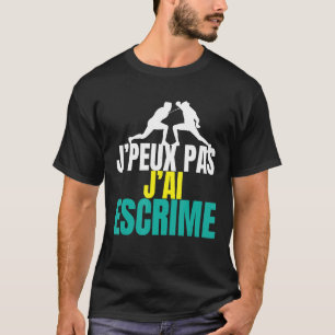 Je peux pas j'ai ficrime Fencing T-Shirt