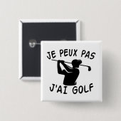 Je Peux Pas J'ai Golf - Funny Golf Button (Vorne & Hinten)