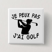 Je Peux Pas J'ai Golf - Funny Golf Button (Vorderseite)
