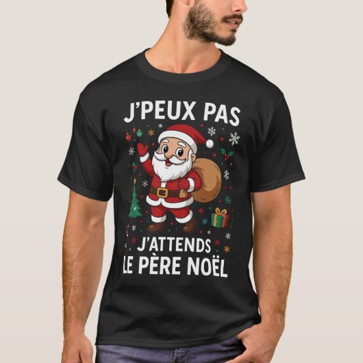Je Peux Pas J'attends Le Père Noël Joyeux Noel T-Shirt (Vorderseite)
