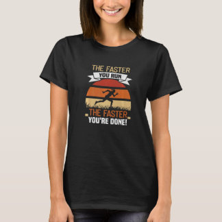 Je schneller du den schnelleren Marathon läufst, d T-Shirt