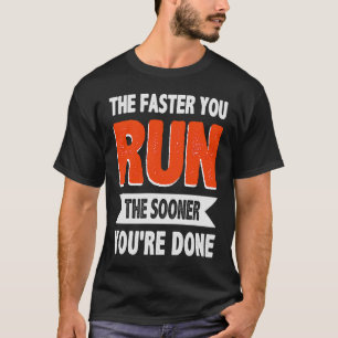Je schneller du läufst, desto eher hast du Triathl T-Shirt