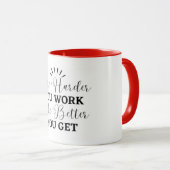 Je schwieriger du arbeitest, desto mehr wirst du tasse (VorderseiteRechts)