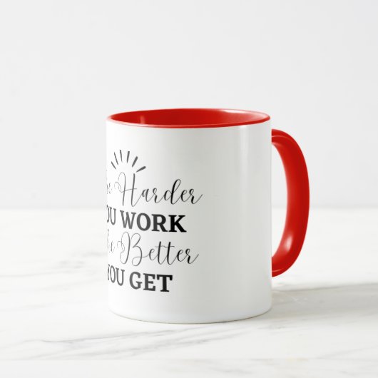 Je schwieriger du arbeitest, desto mehr wirst du tasse (VorderseiteRechts)