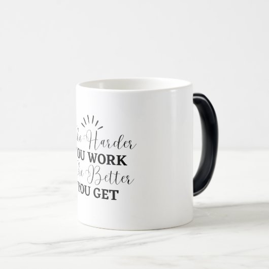 Je schwieriger man arbeitet, desto besser erhält m verwandlungstasse (VorderseiteRechts)