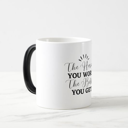 Je schwieriger man arbeitet, desto besser erhält m verwandlungstasse (Vorderseite Links)