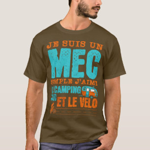 je sui un mec simple jaime le Camping et le motos T-Shirt