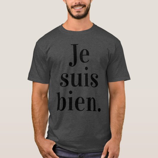 Je Suis Bien Minimalistisch stylish und bedeutungs T-Shirt (Vorderseite)