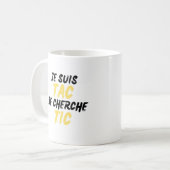Je Suis TAC Je Cherche TIC Kaffeetasse (Vorderseite Links)