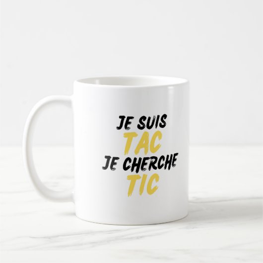 Je Suis TAC Je Cherche TIC Kaffeetasse (Links)