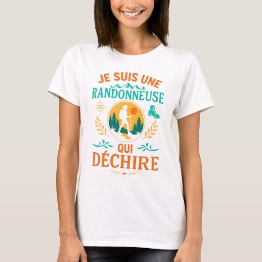 Je Suis Une Randonneuse Qui Déchire Humour T-Shirt (Vorderseite)