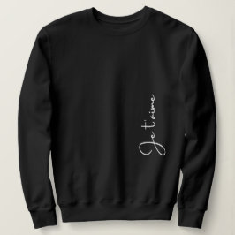 "Je t'aime" is French for "I love you" Elegant   Sweatshirt