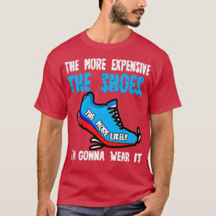 Je teurer die Schuhe sind, desto wahrscheinlicher  T-Shirt