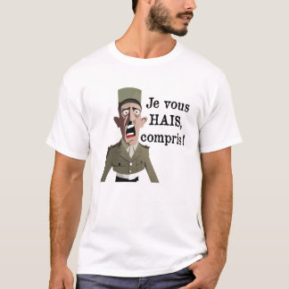JE VOUS HAIS, COMPRIS ? T-Shirt