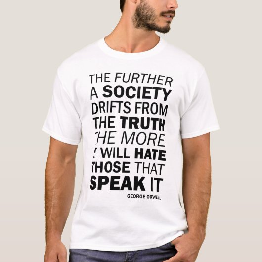 Je weiter eine Gesellschaft von der Wahrheit abwei T-Shirt (Vorderseite)