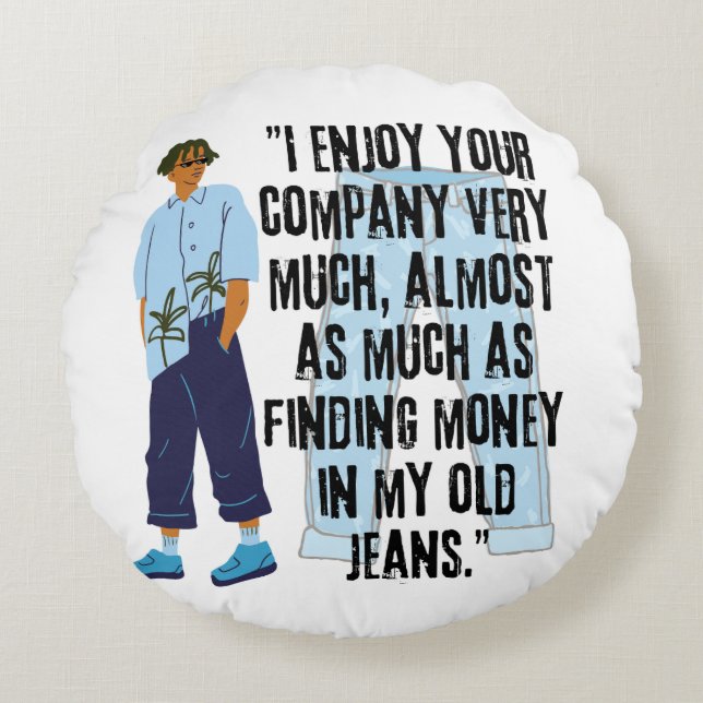 JEANS QUOTE RUNDES KISSEN (Vorderseite)