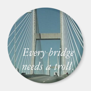 Jede Brücke braucht einen Troll. Magnet