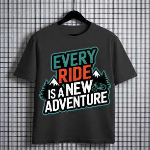 Jede Fahrt ist ein neues Abenteuer - Radfahren T-Shirt