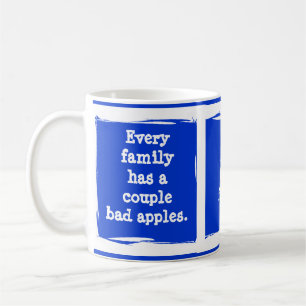 "Jede Familie hat schlechte Äpfel." Passen Sie sic Kaffeetasse
