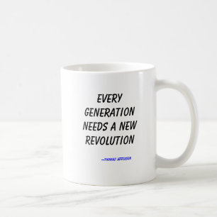 Jede Generation benötigt eine neue Revolution, Kaffeetasse