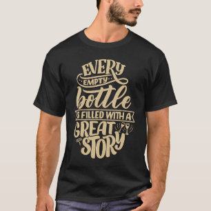 Jede leere Flasche ist gefüllt mit einer großartig T-Shirt