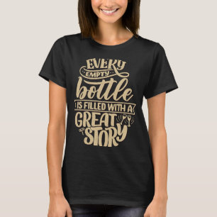 Jede leere Flasche ist mit einer großartigen Gesch T-Shirt
