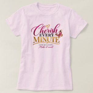 Jede Minute schätzen T-Shirt