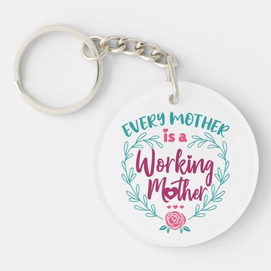 Jede Mutter ist eine arbeitende Mutter Schlüsselanhänger (Vorderseite)
