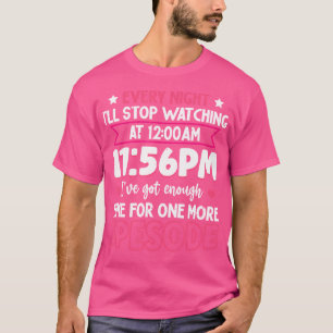 Jede Nacht werde ich um 12 Uhr 11:56 Uhr aufhören T-Shirt