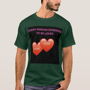 Jede Person Verdient Es, Geliebt Zu Werden Inspiri T-Shirt