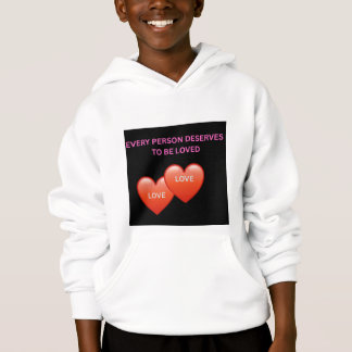 Jede Person verdient es geliebt zu werden Inspirie Hoodie