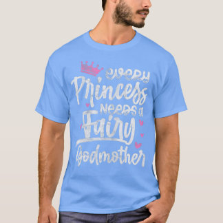 Jede Prinzessin braucht eine märchenhafte Godmütte T-Shirt