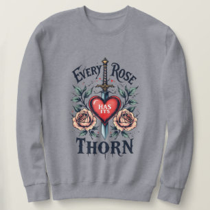 Jede Rose hat ihren Dreck Sweatshirt