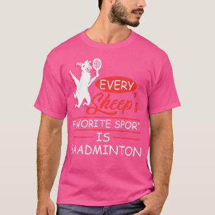 Jede Schafe Lieblingssport ist Baadminton Sheep Sh T-Shirt
